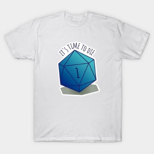 DnD Dice "It's time to die" critical fail T-Shirt